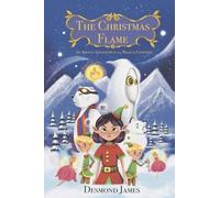 THE CHRISTMAS FLAME: A 24 CHAPTER CHRISTMAS ADVENTURE
