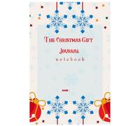 The Christmas Gift Journal: A Keepsake to Treasure Your Holiday Memories & Magic