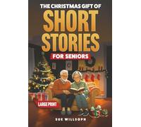 The Christmas Gift of Short Stories for Seniors: Relive Fond Holiday Memories With These Heartwarming and Funny Tales in Easy-to-Read Large Print