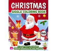 The Christmas Giggle Coloring Book: Silly Holiday Fun For Kids Ages 4-8 (Giggle & Color Adventures)