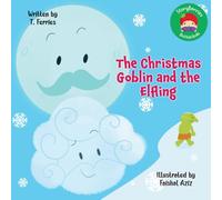The Christmas Goblin and the Elfling: A Clever Elfling Outsmarts a Mischievous Goblin in a Charming Christmas Adventure