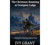 The Christmas Haunting at Frostpine Lodge: A Snowed-In Christmas Horror Novel (The Christmas Haunting Series)