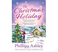 The Christmas Holiday: The heart-warming festive romance novel from the Sunday Times bestseller, perfect to curl up with during winter!
