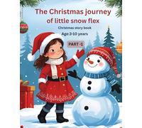 The Christmas journey of little snow flex: Christmas story book
