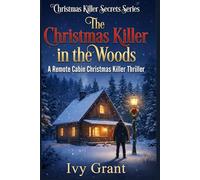 The Christmas Killer in the Woods: A Remote Cabin Christmas Killer Thriller (Christmas Killer Secrets Series)