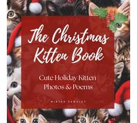 The Christmas Kitten Book: A Cherished Holiday Gift Filled with Kittens and Poetry (The Cozy Paws Collection)
