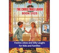 The Christmas Laugh Book 2025: Festive Jokes and Silly Laughs for Kids and Families