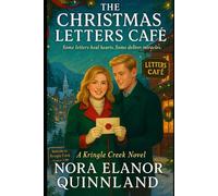 The Christmas Letters Café: Some letters heal hearts. Some deliver miracles (A Kringle Creek Novel)