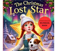 The Christmas Lost Star: A Bilingual Spanish-English Holiday Christmas Tale for Kids: Perfect for Language Learners and Celebrating Christmas Traditions,