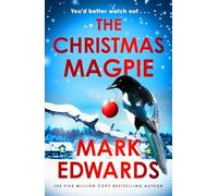The Christmas Magpie: Behind the twinkling lights, danger watches closely - a terrifying festive thriller from the multi-million copy bestselling author