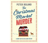 The Christmas Market Murder: an absolutely gripping British mystery full of twists (The Charity Shop Detective Agency Mysteries)