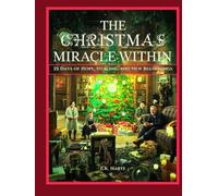 THE CHRISTMAS MIRACLE WITHIN: 25 Days of Hope, Healing, and New Beginnings