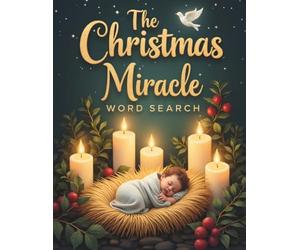 The Christmas Miracle Word Search: 50 Challenging Faith-Filled Puzzles Inspired by the Birth of Jesus plus 10 Bonus Coloring Pages!