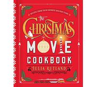 The Christmas Movie Cookbook: Recipes from Your Favorite Holiday Films [Spiral-bound] Julia Rutland