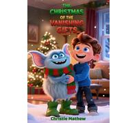 The Christmas of the Vanishing Gifts: A Heartwarming Holiday Adventure About the Real Magic of Christmas