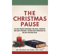 THE CHRISTMAS PAUSE: A 30-Day Advent Devotional for Peace, Strength, and God’s Presence-Return Every Christmas or Any Day You Need Calm