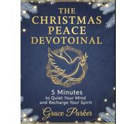 THE CHRISTMAS PEACE DEVOTIONAL: 5 Minutes to Quiet Your Mind and Recharge Your Spirit: 3 (Faith Forward: Devotionals for Every Generation)
