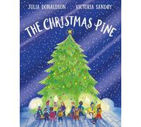 The Christmas Pine 5th Anniversary Edition: the magical tale for Christmas by Julia Donaldson - now with a stunning shiny cover