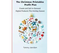 The Christmas Printables Profit Plan: Create and Sell In-Demand Digital Products This Holiday Season
