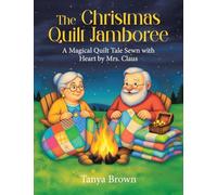 The Christmas Quilt Jamboree: A Magical Quilt Tale Sewn with Heart by Mrs. Claus