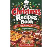 The Christmas Recipes Book: Ultimate Holiday Recipe Cookbook: Ultimate Christmas Recipe Collection Cookbook: A Festive Gift Book with Food Trivia, ... Recipes (Easy Healthy Cooking Series!)