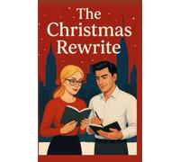 The Christmas Rewrite: A Spicy Holiday Romantic Comedy of A Divorcee and An Arrogant Sexy Writer in New York City