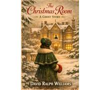 The Christmas Room - A Ghost Story