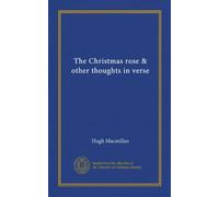 The Christmas rose & other thoughts in verse