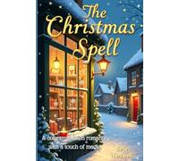 The Christmas Spell: A cosy small-town romance with a touch of magic