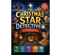 THE CHRISTMAS STAR DETECTIVE: Solving the Mystery of Jesus' Birth - A Case for Curious, Adventurous Kids