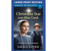 The Christmas Star Over Blue Creek: LARGE PRINT EDITION (Amish Christmas Romance LARGE PRINT)