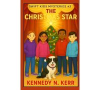 The Christmas Star: Swift Kids Mysteries Book 2 (Swift Kids Mysteries by Kennedy N. Kerr)