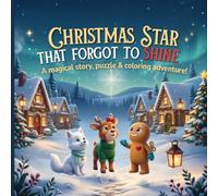 The Christmas Star That Forgot to Shine: Children's Holiday Adventure: Story, Puzzles & Coloring Fun (Ages 5-9)