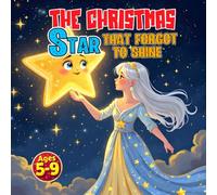 The Christmas Star That Forgot to Shine: is a magical and heartwarming Christmas story about finding your inner light, even when you feel small. (Ages 5-9)