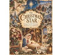 The Christmas Star Vintage Sacred Christmas Storybook Art Ephemera: Fussy Cuts & Storybook Illustrations of the Nativity, Angels, Bethlehem, Shepherds & Wise Men for Prayer Journals, Bible Journaling, Junk Journals, Scrapbooking, Collage & Card Making