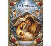 The Christmas Story: A Catholic Coloring Book for Children