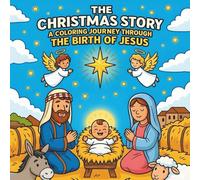 The Christmas Story: A Coloring Journey Through the Birth of Jesus