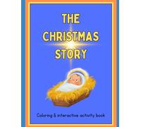The Christmas Story: A fun-filled, interactive coloring, activity and early reading development book about the birth of Jesus for kids 3 - 10 years