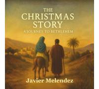 The Christmas Story: A Journey to Bethlehem: A Rhyming Children’s Book About the Birth of Jesus