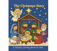 The Christmas Story - A Nativity Coloring Book for Kids: Simple and Sweet Bible Scenes to Color This Holiday Season