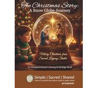 The Christmas Story: A Snow Globe Journey: An Intergenerational Coloring & Activity Book for Families, Grandparents & Children Ages 4-8 to Share Faith, Virtues & Heritage Together