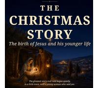 The Christmas Story: The birth of Jesus and his younger life (The Good Stories - James Congreve Publishing)