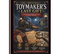 The Christmas Toymaker's Last Gift: An Interactive Cozy Christmas Murder Mystery Puzzle Book for Adults