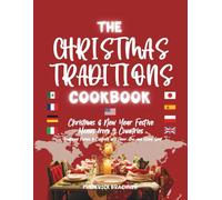 The Christmas Traditions Cookbook: Christmas & New Year Festive Menus from 9 Countries: Traditional Recipes to Celebrate with Flavor, Joy, and Global Spirit