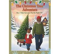 The Christmas Tree Adventure: How I helped Grandpa Find the Perfect fir