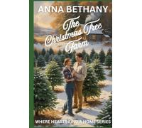 The Christmas Tree Farm: Where Hearts Find A Home Series