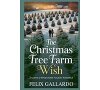 The Christmas Tree Farm Wish Clean & Wholesome Holiday Romance