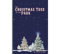 The Christmas Tree in the Park: A Christmas Chapter Book About Family, Gratitude, and Wonder | 6x9 in | 134 Pages