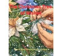 THE CHRISTMAS TREE OF WISHES: WHERE EVERY BRANCH HOLDS A DREAM