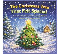 The Christmas Tree That Felt Special: A sweet Christmas tale for young children about self-worth and love